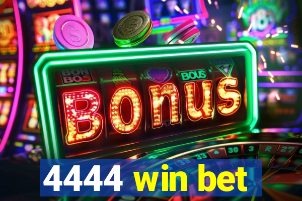 4444 win bet